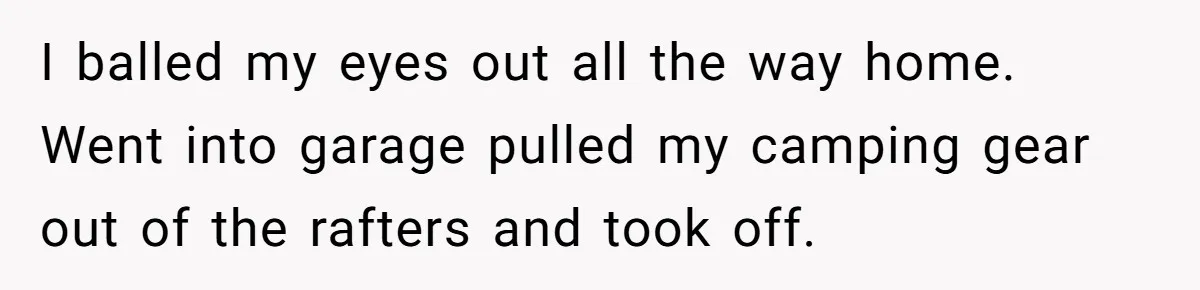 Husband Catches Wife Getting Cozy With Coworker On Their Anniversary, Still Says He Wants To Fix The Marriage I balled my eyes out all the way home. Went into garage pulled my camping gear out of the rafters and took off.