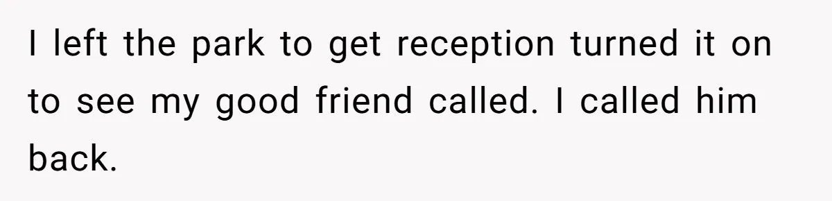 Husband Catches Wife Getting Cozy With Coworker On Their Anniversary, Still Says He Wants To Fix The Marriage I left the park to get reception turned it on to see my good friend called. I called him back.