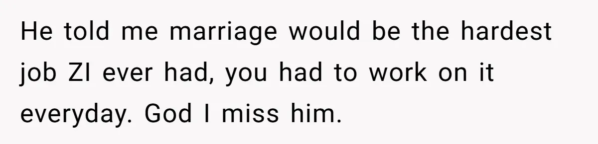 Husband Catches Wife Getting Cozy With Coworker On Their Anniversary, Still Says He Wants To Fix The Marriage He told me marriage would be the hardest job ZI ever had, you had to work on it everyday. God I miss him.