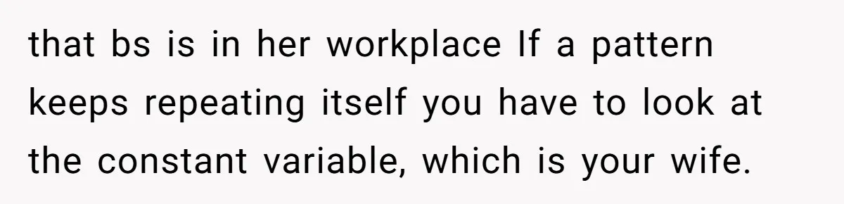 Husband Catches Wife Getting Cozy With Coworker On Their Anniversary, Still Says He Wants To Fix The Marriage that bs is in her workplace If a pattern keeps repeating itself you have to look at the constant variable, which is your wife.