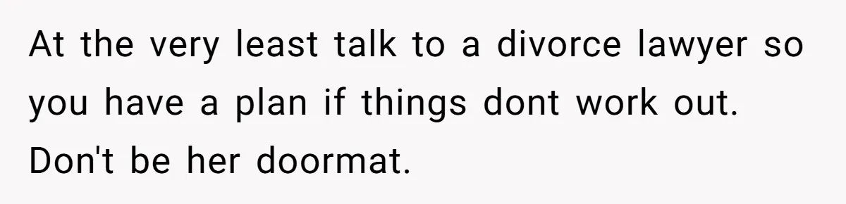 Husband Catches Wife Getting Cozy With Coworker On Their Anniversary, Still Says He Wants To Fix The Marriage At the very least talk to a divorce lawyer so you have a plan if things dont work out. Don't be her doormat.