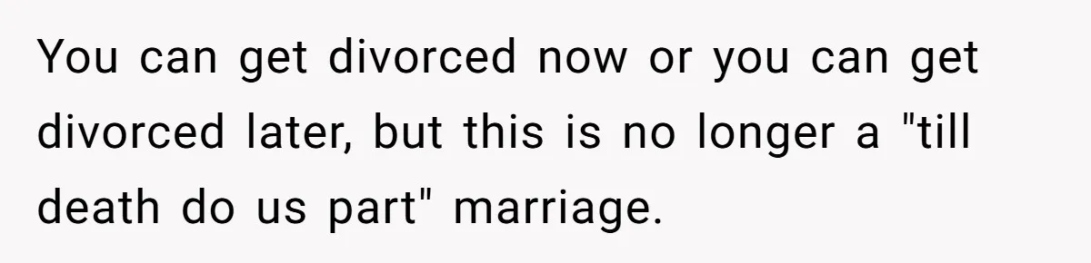 Husband Catches Wife Getting Cozy With Coworker On Their Anniversary, Still Says He Wants To Fix The Marriage You can get divorced now or you can get divorced later, but this is no longer a "till death do us part" marriage.