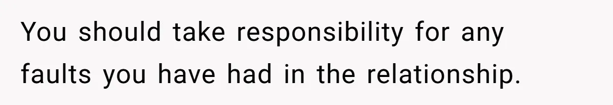 Husband Catches Wife Getting Cozy With Coworker On Their Anniversary, Still Says He Wants To Fix The Marriage You should take responsibility for any faults you have had in the relationship.