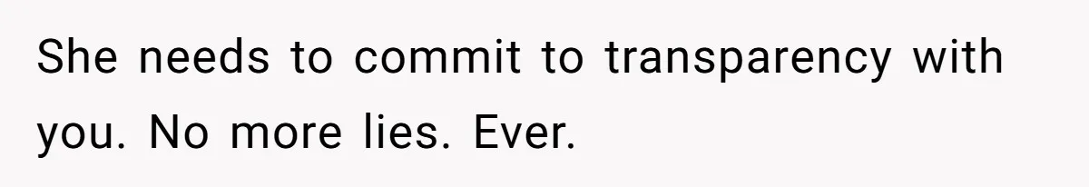 Husband Catches Wife Getting Cozy With Coworker On Their Anniversary, Still Says He Wants To Fix The Marriage She needs to commit to transparency with you. No more lies. Ever.