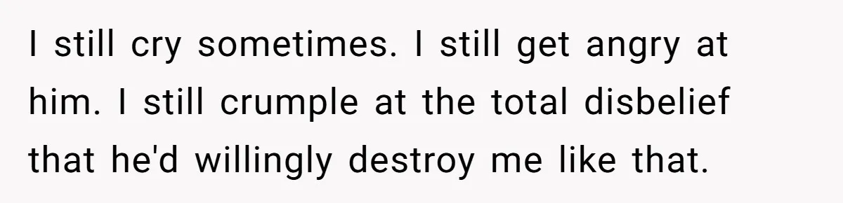 Husband Catches Wife Getting Cozy With Coworker On Their Anniversary, Still Says He Wants To Fix The Marriage I still cry sometimes. I still get angry at him. I still crumple at the total disbelief that he'd willingly destroy me like that.