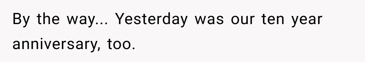 Husband Catches Wife Getting Cozy With Coworker On Their Anniversary, Still Says He Wants To Fix The Marriage By the way... Yesterday was our ten year anniversary, too.