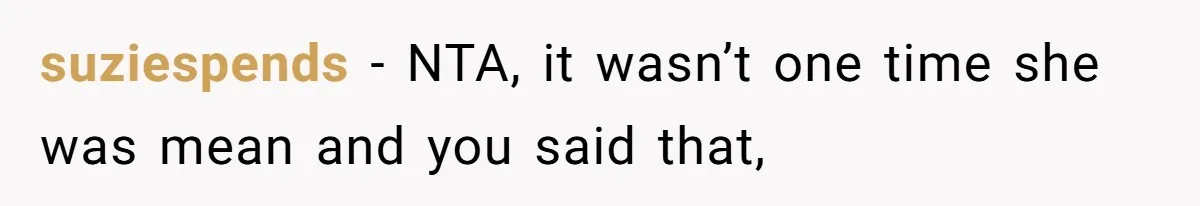 suziespends − NTA, it wasn’t one time she was mean and you said that,
