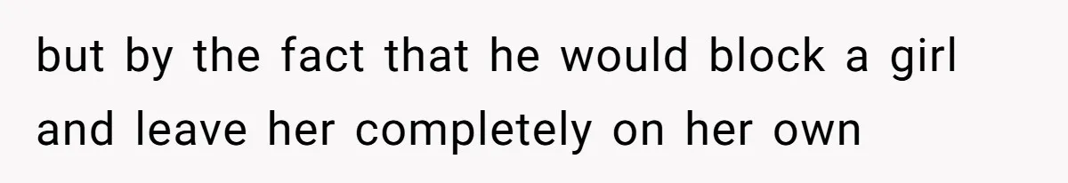 Woman Kicks Brother Out After He Blocks Pregnant Girlfriend And Celebrates “Bullet Dodged” Party but by the fact that he would block a girl and leave her completely on her own