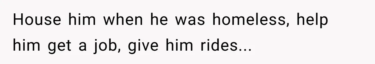 Woman Kicks Brother Out After He Blocks Pregnant Girlfriend And Celebrates “Bullet Dodged” Party House him when he was homeless, help him get a job, give him rides...