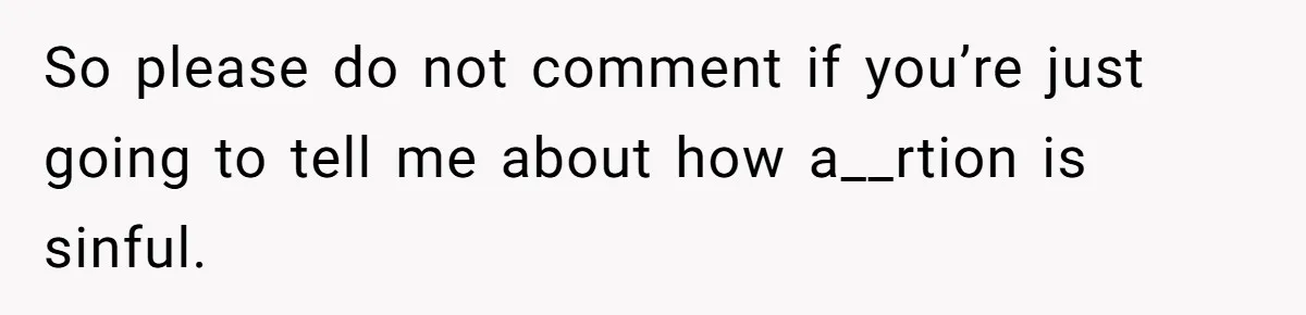 Woman Kicks Brother Out After He Blocks Pregnant Girlfriend And Celebrates “Bullet Dodged” Party So please do not comment if you’re just going to tell me about how a__rtion is sinful.