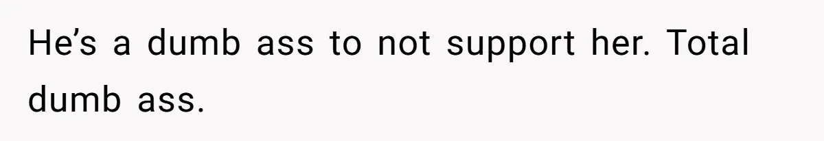Woman Kicks Brother Out After He Blocks Pregnant Girlfriend And Celebrates “Bullet Dodged” Party He’s a dumb ass to not support her. Total dumb ass.