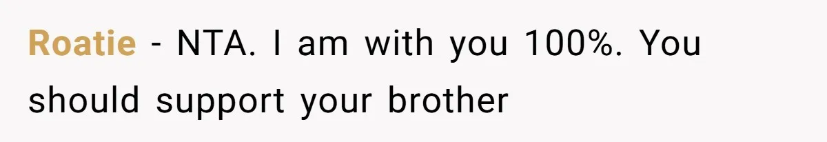 Woman Kicks Brother Out After He Blocks Pregnant Girlfriend And Celebrates “Bullet Dodged” Party Roatie − NTA. I am with you 100%. You should support your brother