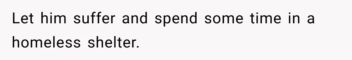 Woman Kicks Brother Out After He Blocks Pregnant Girlfriend And Celebrates “Bullet Dodged” Party Let him suffer and spend some time in a homeless shelter.