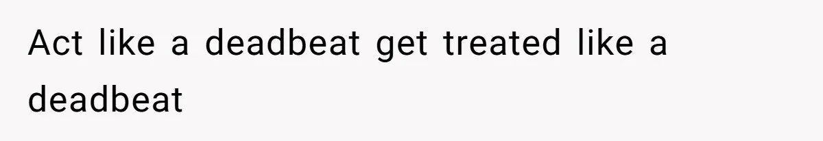 Woman Kicks Brother Out After He Blocks Pregnant Girlfriend And Celebrates “Bullet Dodged” Party Act like a deadbeat get treated like a deadbeat
