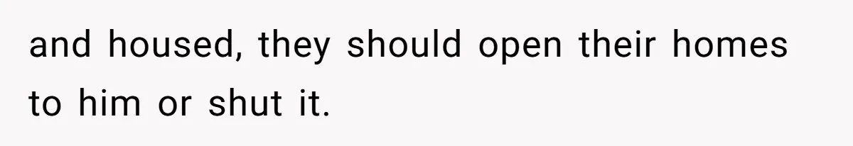 Woman Kicks Brother Out After He Blocks Pregnant Girlfriend And Celebrates “Bullet Dodged” Party and housed, they should open their homes to him or shut it.