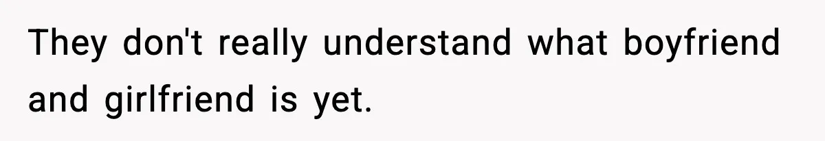 Dad Wants To Punish 7-Year-Old Daughter For “Cheating” On Her Playground Boyfriend They don't really understand what boyfriend and girlfriend is yet.