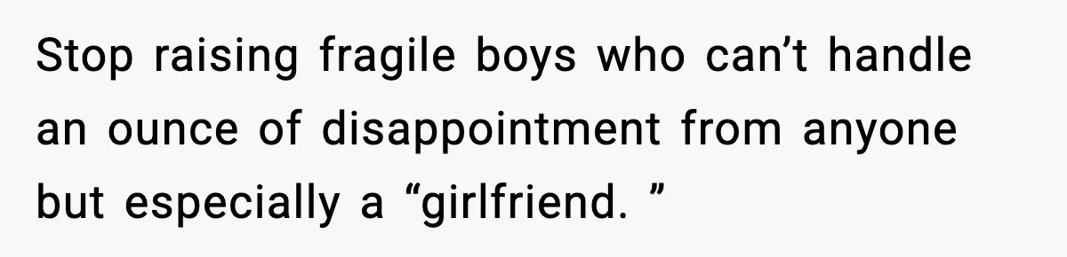 Dad Wants To Punish 7-Year-Old Daughter For “Cheating” On Her Playground Boyfriend Stop raising fragile boys who can’t handle an ounce of disappointment from anyone but especially a “girlfriend. ”