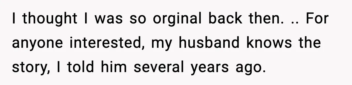 Dad Wants To Punish 7-Year-Old Daughter For “Cheating” On Her Playground Boyfriend I thought I was so orginal back then. .. For anyone interested, my husband knows the story, I told him several years ago.