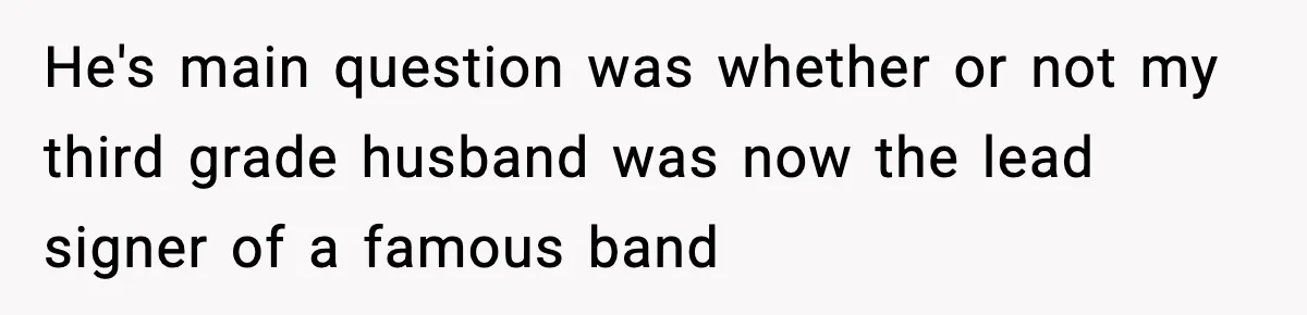 Dad Wants To Punish 7-Year-Old Daughter For “Cheating” On Her Playground Boyfriend He's main question was whether or not my third grade husband was now the lead signer of a famous band
