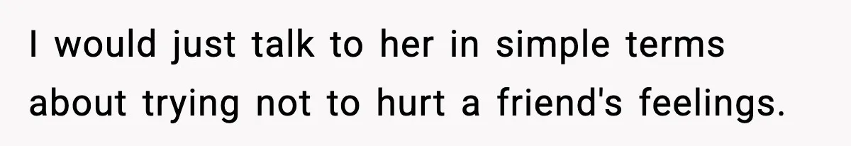 Dad Wants To Punish 7-Year-Old Daughter For “Cheating” On Her Playground Boyfriend I would just talk to her in simple terms about trying not to hurt a friend's feelings.