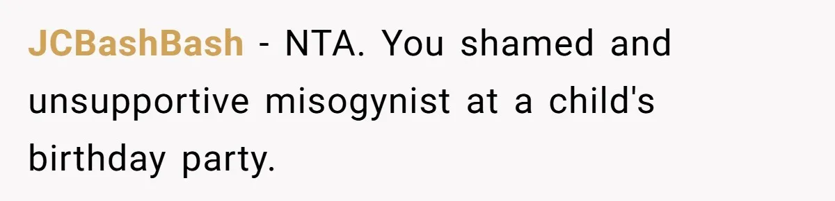 JCBashBash − NTA. You shamed and unsupportive misogynist at a child's birthday party.