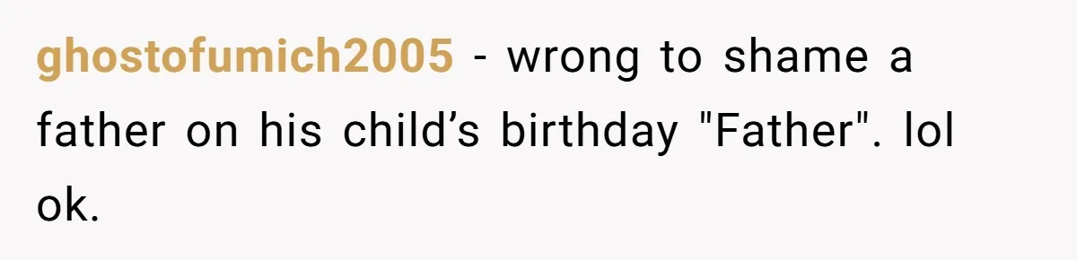ghostofumich2005 − wrong to shame a father on his child’s birthday "Father". lol ok.