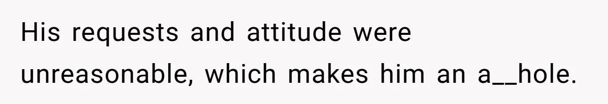 Landlord Sells Rental House After Brother Stops Paying Rent And Refuses Maintenance His requests and attitude were unreasonable, which makes him an a__hole.