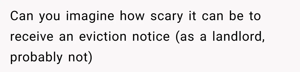 Landlord Sells Rental House After Brother Stops Paying Rent And Refuses Maintenance Can you imagine how scary it can be to receive an eviction notice (as a landlord, probably not)
