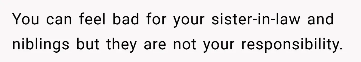Landlord Sells Rental House After Brother Stops Paying Rent And Refuses Maintenance You can feel bad for your sister-in-law and niblings but they are not your responsibility.