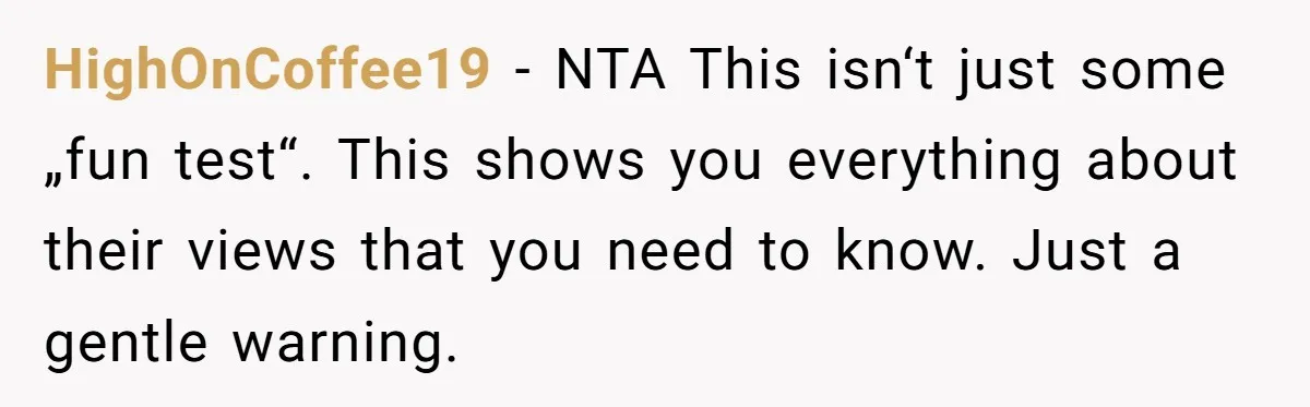 HighOnCoffee19 − NTA This isn‘t just some „fun test“. This shows you everything about their views that you need to know. Just a gentle warning.