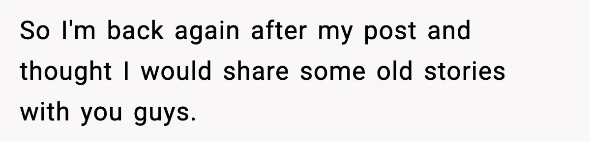 MIL Demands Adoption Of Fifth Baby, Threatens To Disown Son When He Refuses So I'm back again after my post and thought I would share some old stories with you guys.