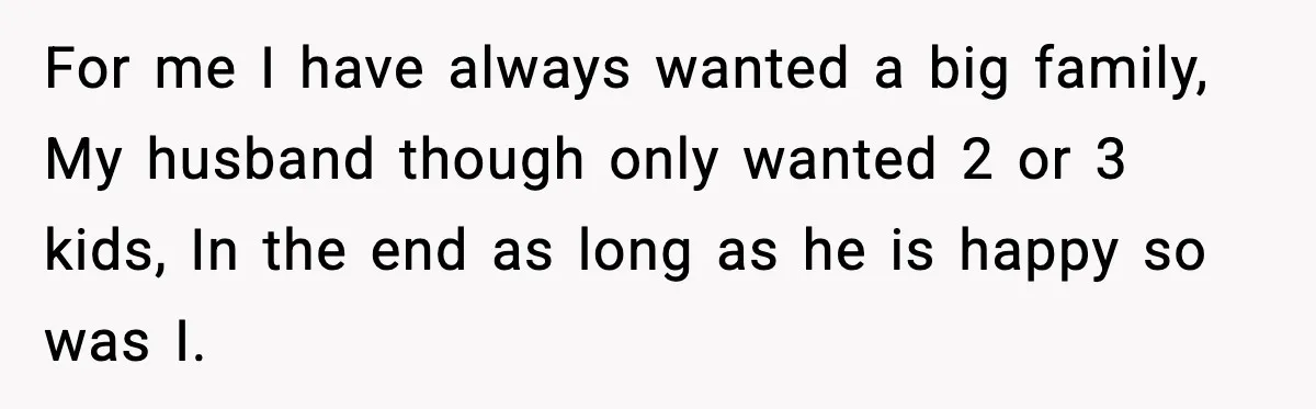 MIL Demands Adoption Of Fifth Baby, Threatens To Disown Son When He Refuses For me I have always wanted a big family, My husband though only wanted 2 or 3 kids, In the end as long as he is happy so was I.