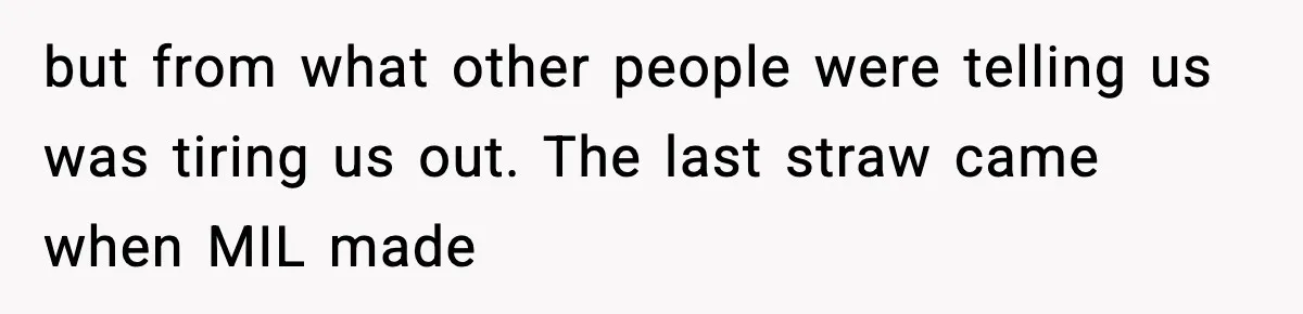 MIL Demands Adoption Of Fifth Baby, Threatens To Disown Son When He Refuses but from what other people were telling us was tiring us out. The last straw came when MIL made