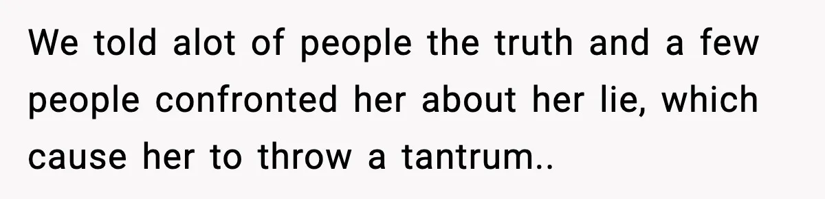 MIL Demands Adoption Of Fifth Baby, Threatens To Disown Son When He Refuses We told alot of people the truth and a few people confronted her about her lie, which cause her to throw a tantrum..