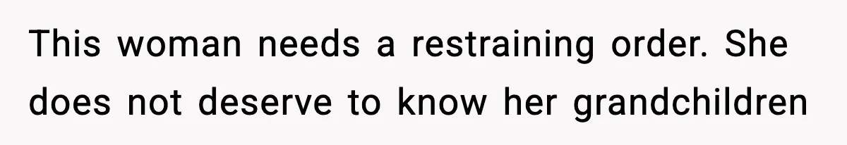 MIL Demands Adoption Of Fifth Baby, Threatens To Disown Son When He Refuses This woman needs a restraining order. She does not deserve to know her grandchildren