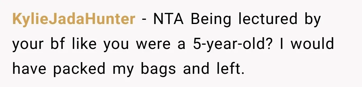KylieJadaHunter − NTA Being lectured by your bf like you were a 5-year-old? I would have packed my bags and left.