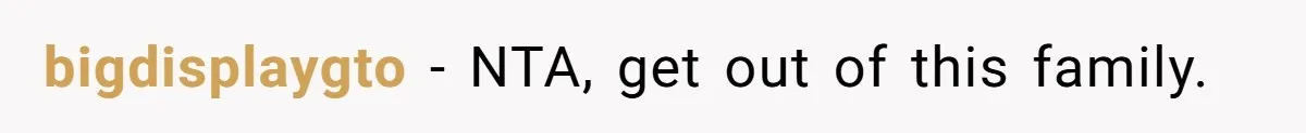 bigdisplaygto − NTA, get out of this family.