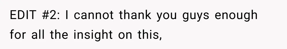 EDIT #2: I cannot thank you guys enough for all the insight on this,