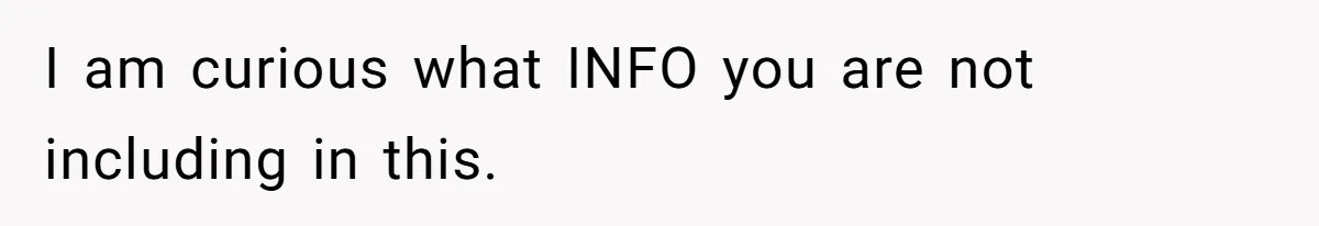 I am curious what INFO you are not including in this.