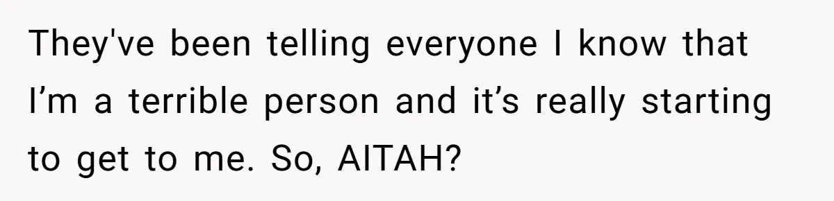 Man Lets Himself Go Completely, Then Accuses Wife Of Betrayal When She Files For Divorce They've been telling everyone I know that I’m a terrible person and it’s really starting to get to me. So, AITAH?