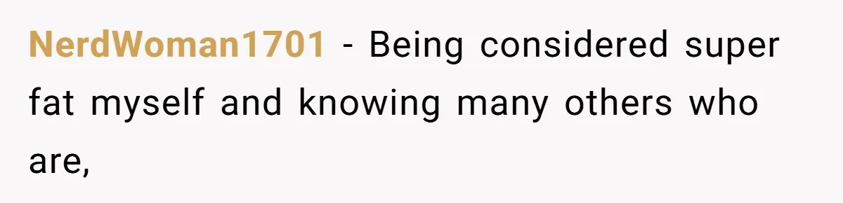 Man Lets Himself Go Completely, Then Accuses Wife Of Betrayal When She Files For Divorce NerdWoman1701 − Being considered super fat myself and knowing many others who are,