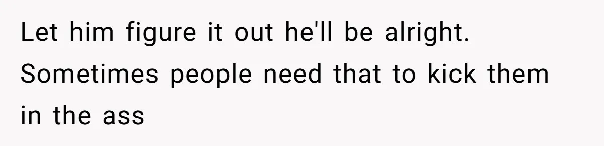 Man Lets Himself Go Completely, Then Accuses Wife Of Betrayal When She Files For Divorce Let him figure it out he'll be alright. Sometimes people need that to kick them in the ass