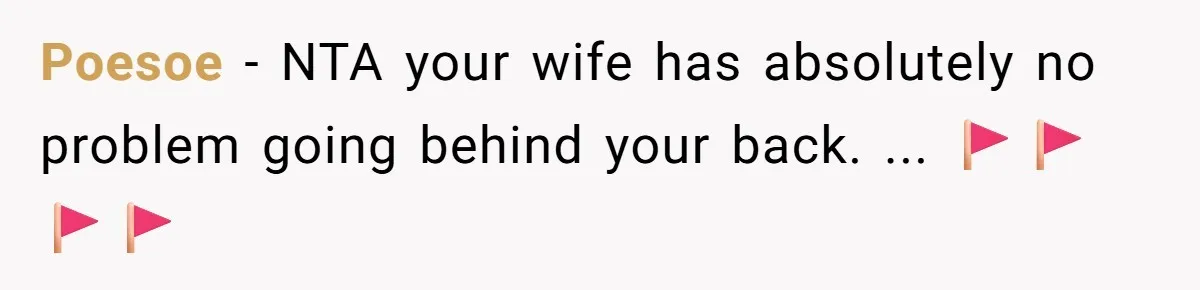 Poesoe − NTA your wife has absolutely no problem going behind your back. ... 🚩🚩🚩🚩