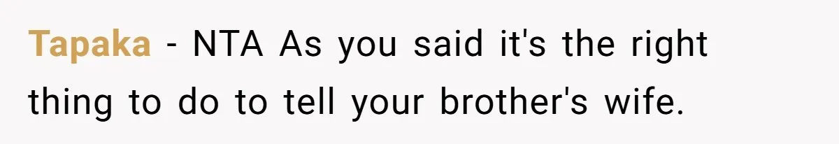 Tapaka − NTA As you said it's the right thing to do to tell your brother's wife.