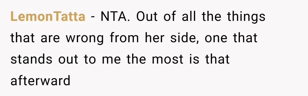 LemonTatta − NTA. Out of all the things that are wrong from her side, one that stands out to me the most is that afterward