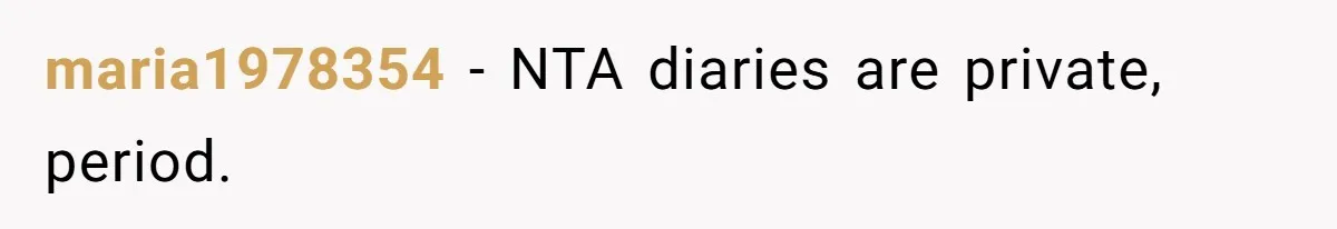 maria1978354 − NTA diaries are private, period.