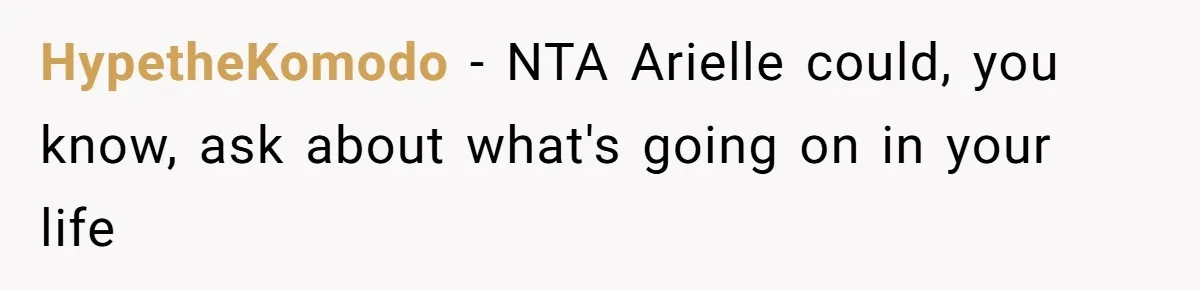 HypetheKomodo − NTA Arielle could, you know, ask about what's going on in your life