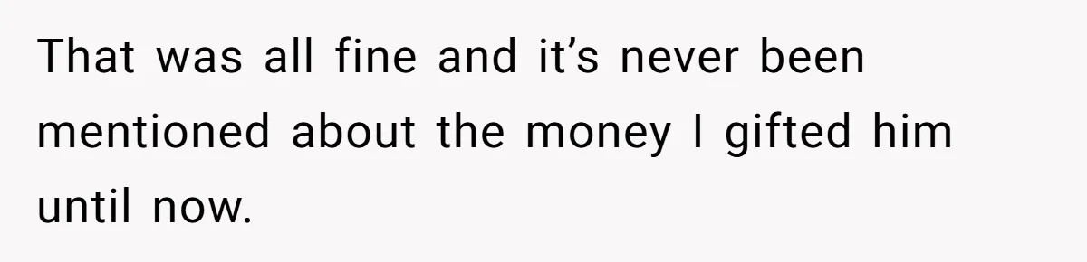 A Redditor’s Refusal To Fund A Friend’s Lavish Wedding Sparks Entitlement Outrage That was all fine and it’s never been mentioned about the money I gifted him until now.