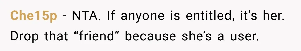 A Redditor’s Refusal To Fund A Friend’s Lavish Wedding Sparks Entitlement Outrage Che15p − NTA. If anyone is entitled, it’s her. Drop that “friend” because she’s a user.