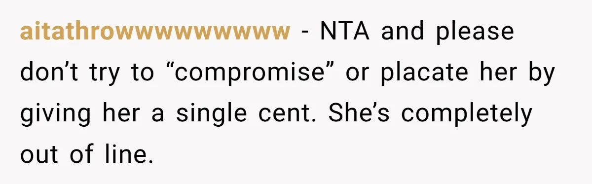 A Redditor’s Refusal To Fund A Friend’s Lavish Wedding Sparks Entitlement Outrage aitathrowwwwwwwww − NTA and please don’t try to “compromise” or placate her by giving her a single cent. She’s completely out of line.
